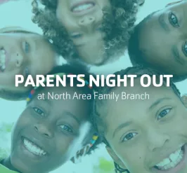 Parents Night Out at North Area Family Branch
