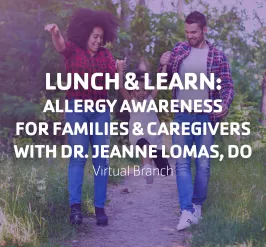 Lunch & Learn: Allergy Awareness for families & caregivers with Dr. Jeanne Lomas, DO