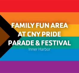 Family Fun Area at CNY Pride Parade & Festival | Inner Harbor