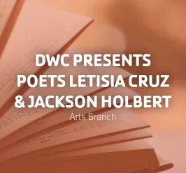DWC Presents Visiting Poets Letisia Cruz & Jackson Holbert | Arts Branch