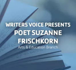 Writers Voice Presents Poet Suzanne Frischkorn