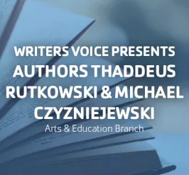 Writers Voice Presents Authors Thaddeus Rutkowski & Michael Czyzniejewski