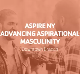 AspireNY | Advancing Aspirational Masculinity