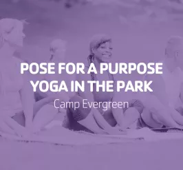 Pose for a Purpose Yoga In the Park | Camp Evergreen