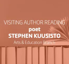 Visiting Author Reading Poet STEPHEN KUUSISTO | Arts & Education Branch