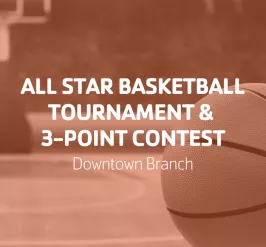 All Star Basketball Tournament & 3 Point Contest | Downtown Branch
