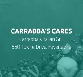 Carrabba's Cares | Carrabba's Italian Grill | 550 Towne Drive, Fayetteville