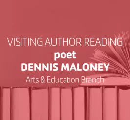 Visiting Author Reading • poet Dennis Maloney • Arts & Education Branch