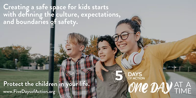 Creating a safe space for kids starts with defining the culture, expectations, and boundaries of safety. Protect the children in your life. 