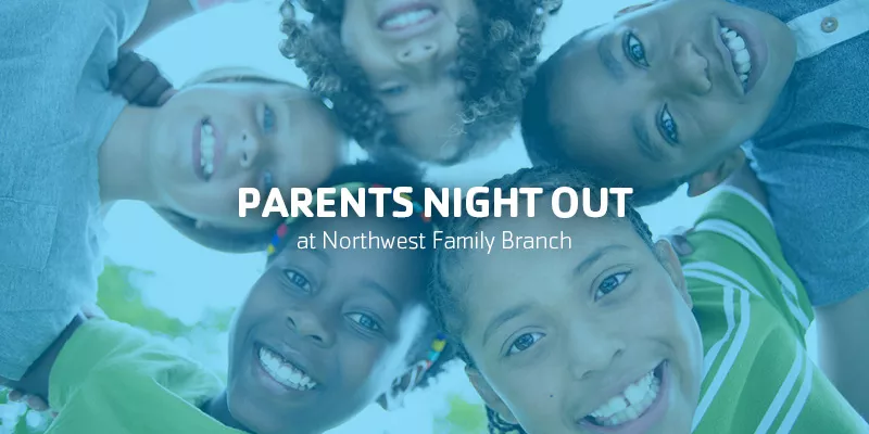 Parents Night Out at Northwest Family Branch