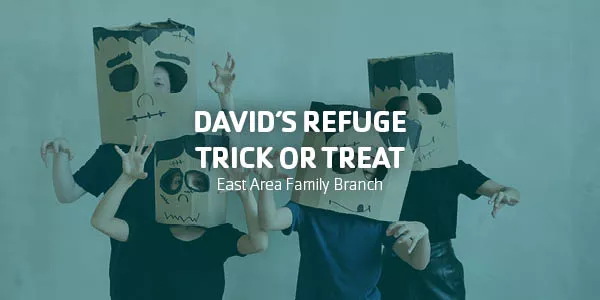 David's Refuge Trick or Treat at East Area Family Branch