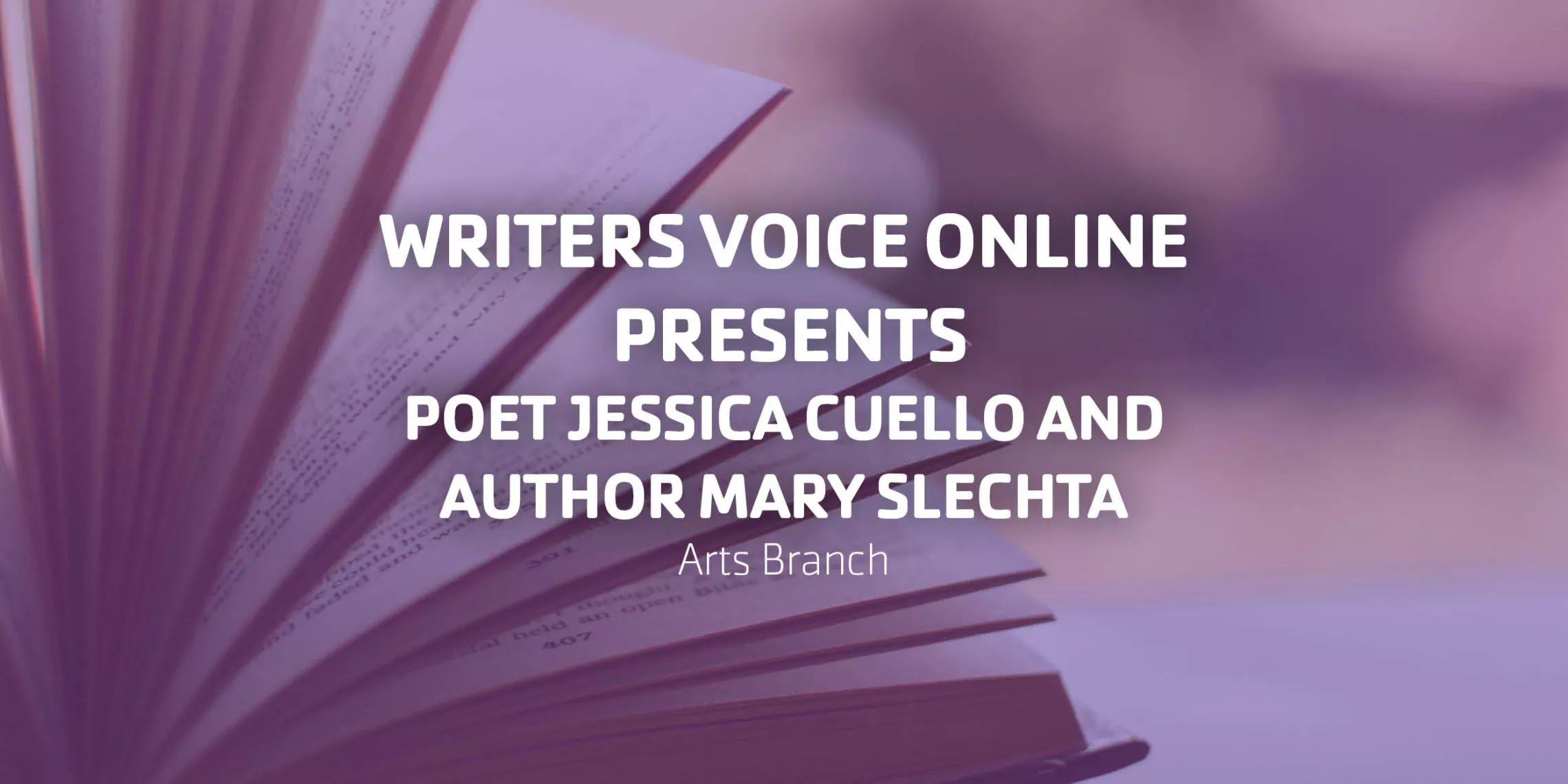 Writers Voice Online Presents Poet Jessica Cuello &amp; Author Mary Slechta | Arts Branch