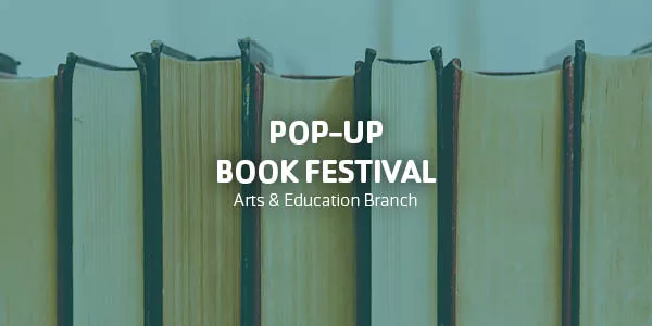 Pop-Up Book Festival | Arts & Education Branch