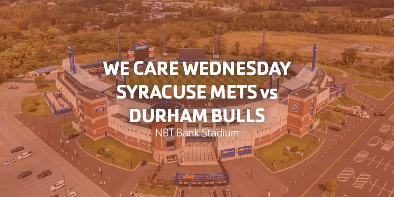 We Care Wednesday | Syracuse Mets vs. Durham Bulls | NBT Bank Stadium