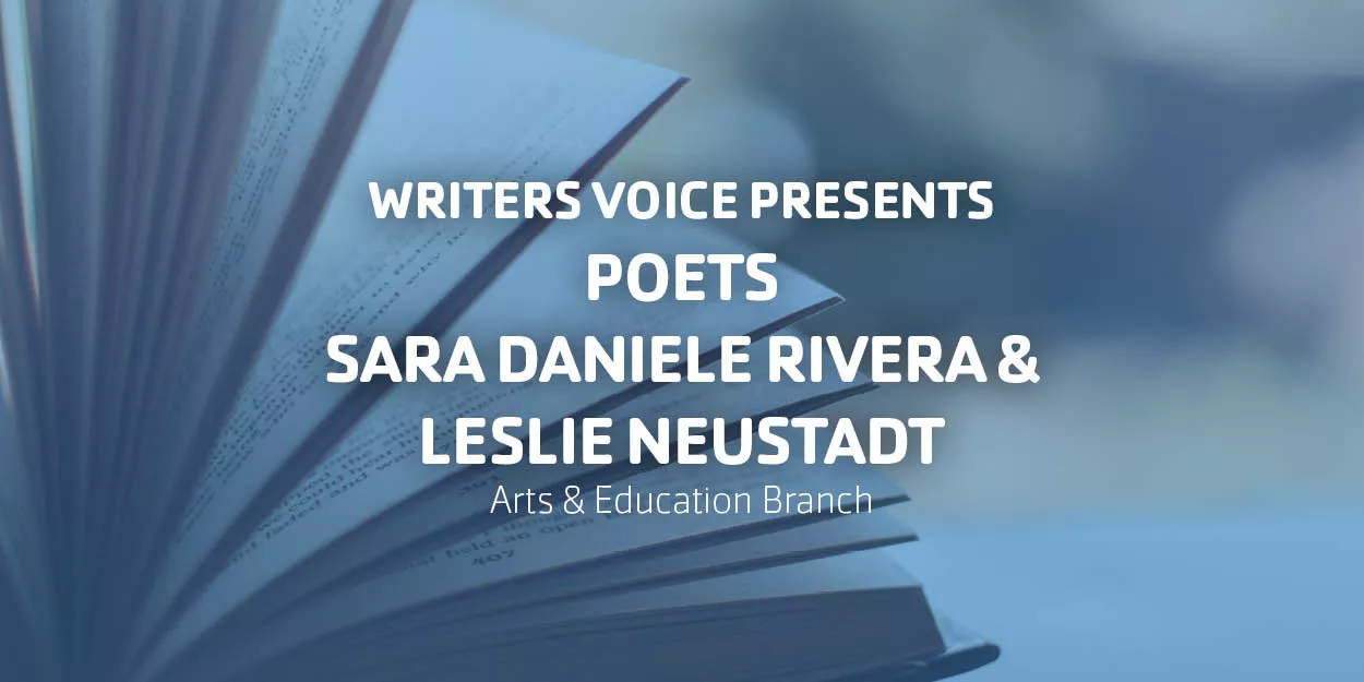 Writers Voice presents poets Sara Daniele Rivera & Leslie Neustadt