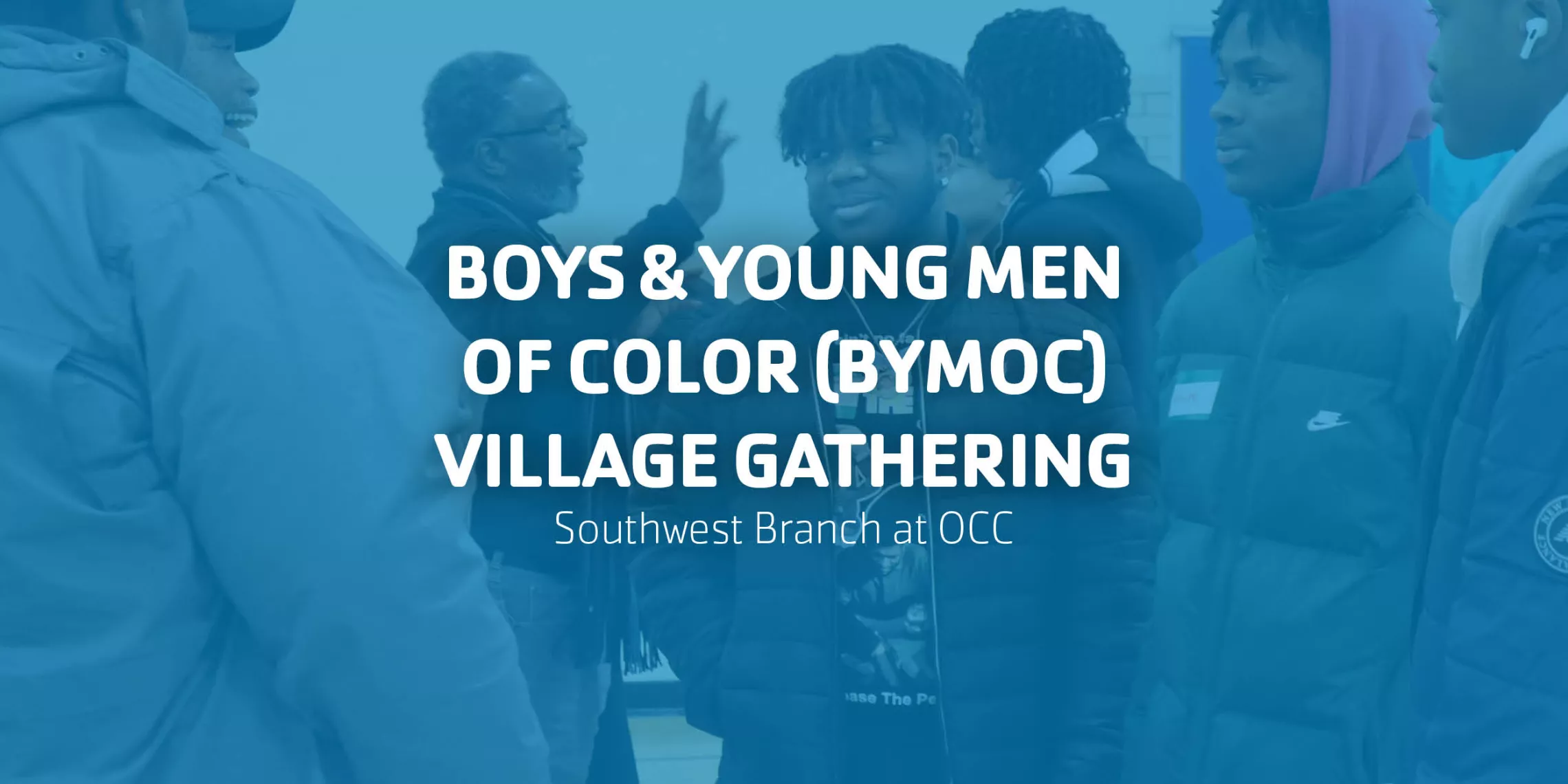Boys and Young Men of Color (BYMOC) Village Gathering | Southwest Branch at OCC