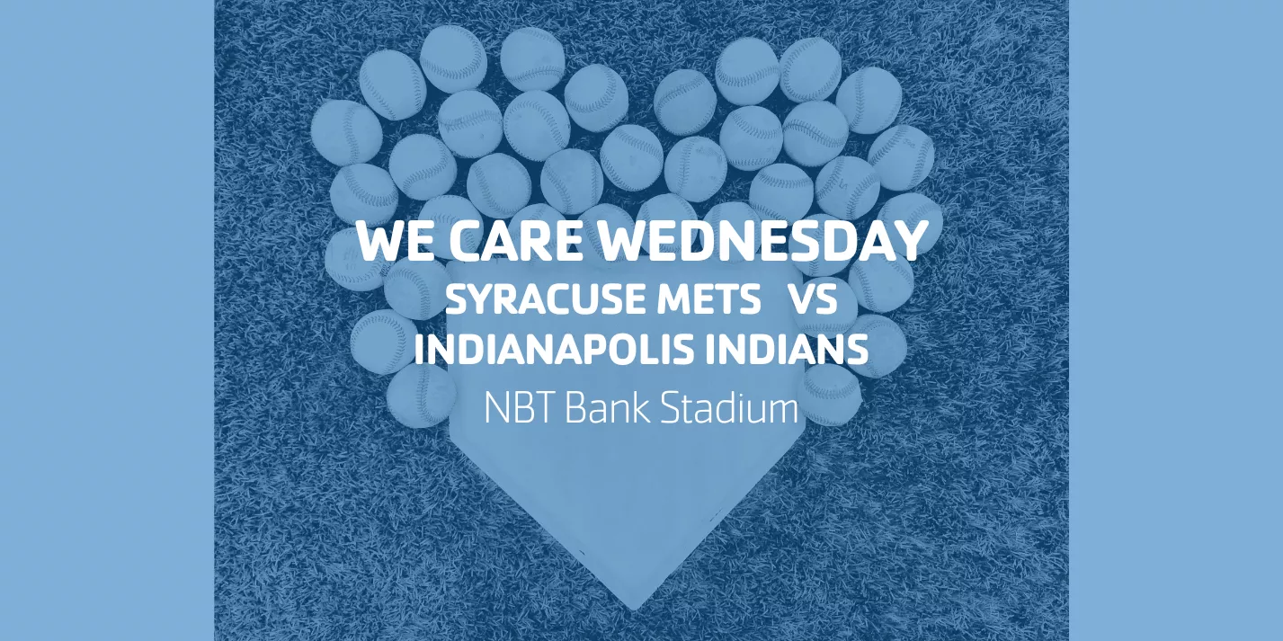 We Care Wednesday | Syracuse Mets vs Indianapolis Indians | NBT Bank Stadium