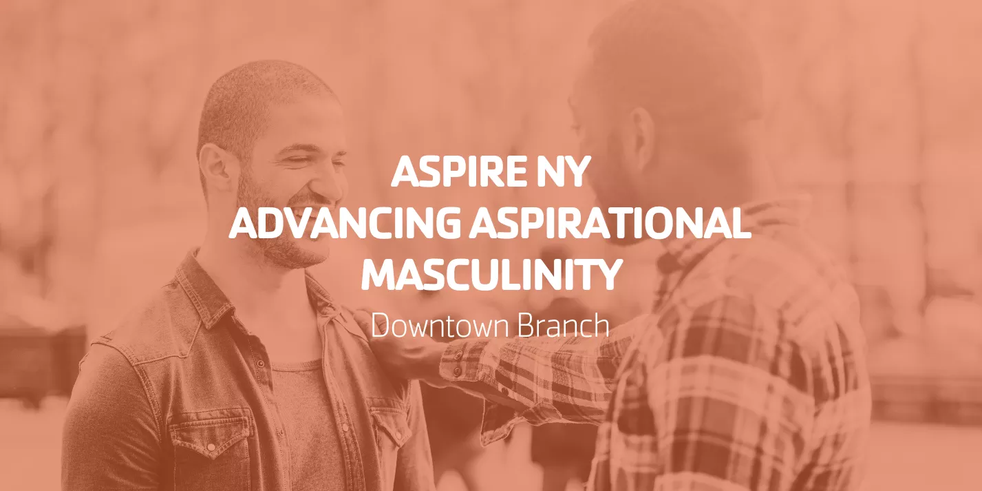 AspireNY | Advancing Aspirational Masculinity