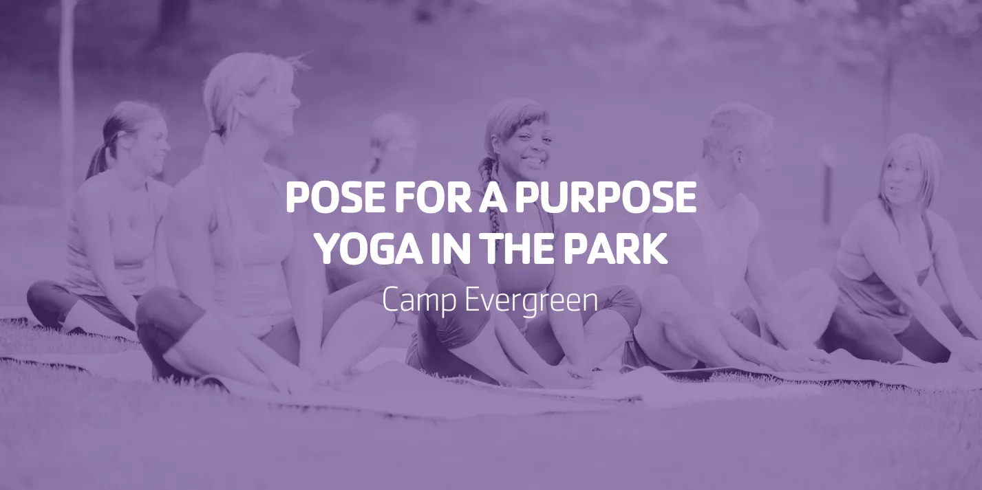 Pose for a Purpose Yoga In the Park | Camp Evergreen
