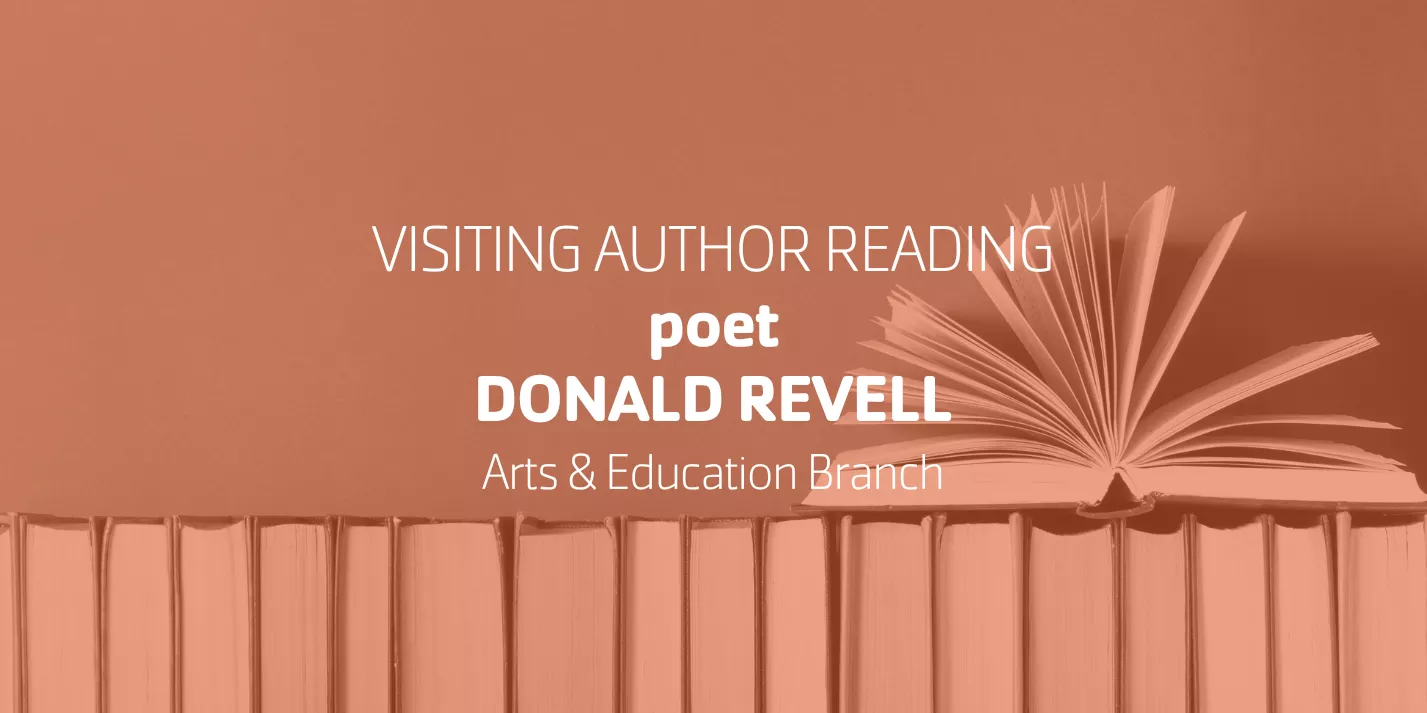 Visiting Author Reading poet Donald Revell | Arts & Education Branch