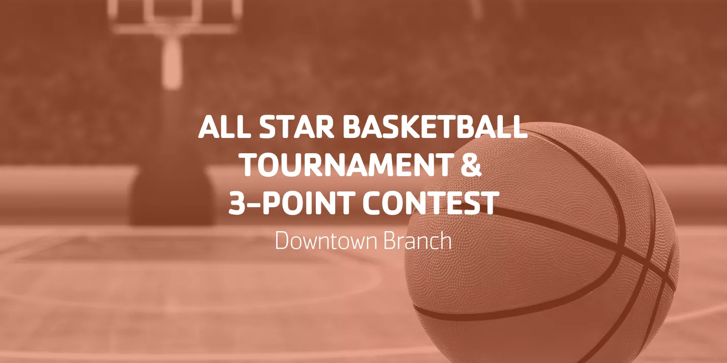 All Star Basketball Tournament & 3 Point Contest | Downtown Branch