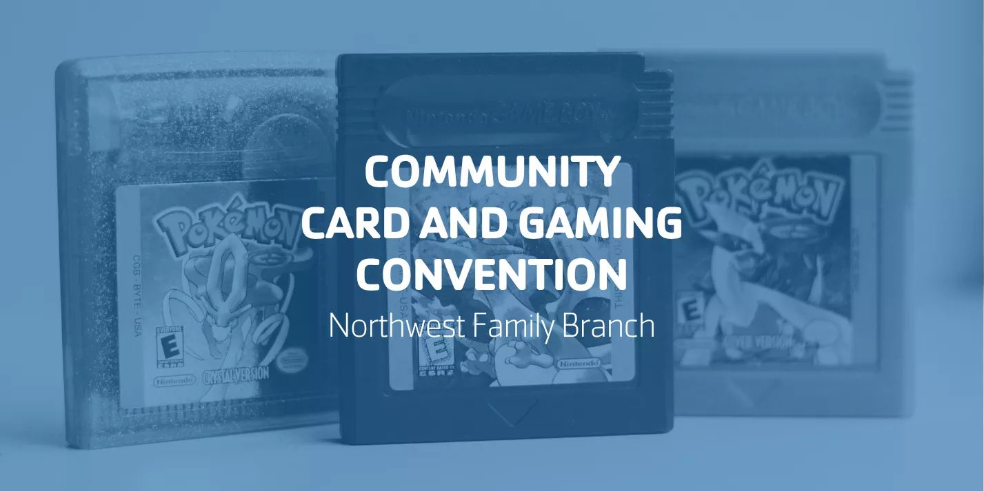 Community Card and Gaming Convention | Northwest Family Branch