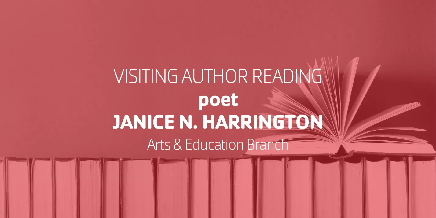 Visiting Author Reading: poet Janice N. Harrington • Arts & Education Branch