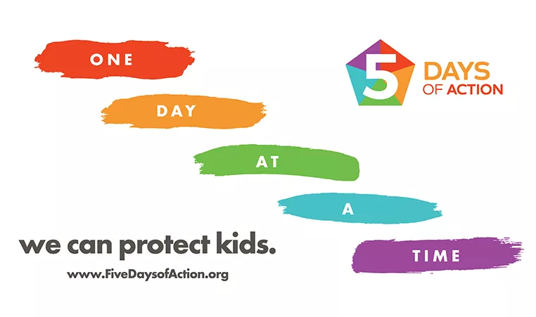 5 Days of Action - One Day at a Time - We can protect kids.