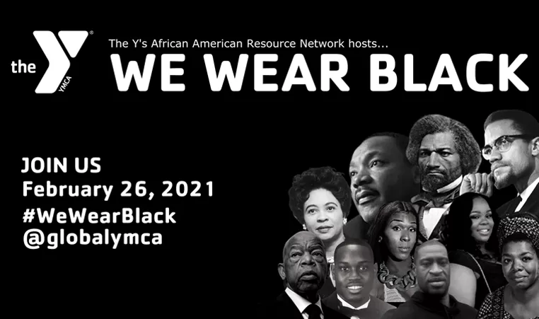 The Y's African American Resource Network (AARN) hosts... We Wear Black. Join Us February 26, 2021 #WeWearBlack @globalymca